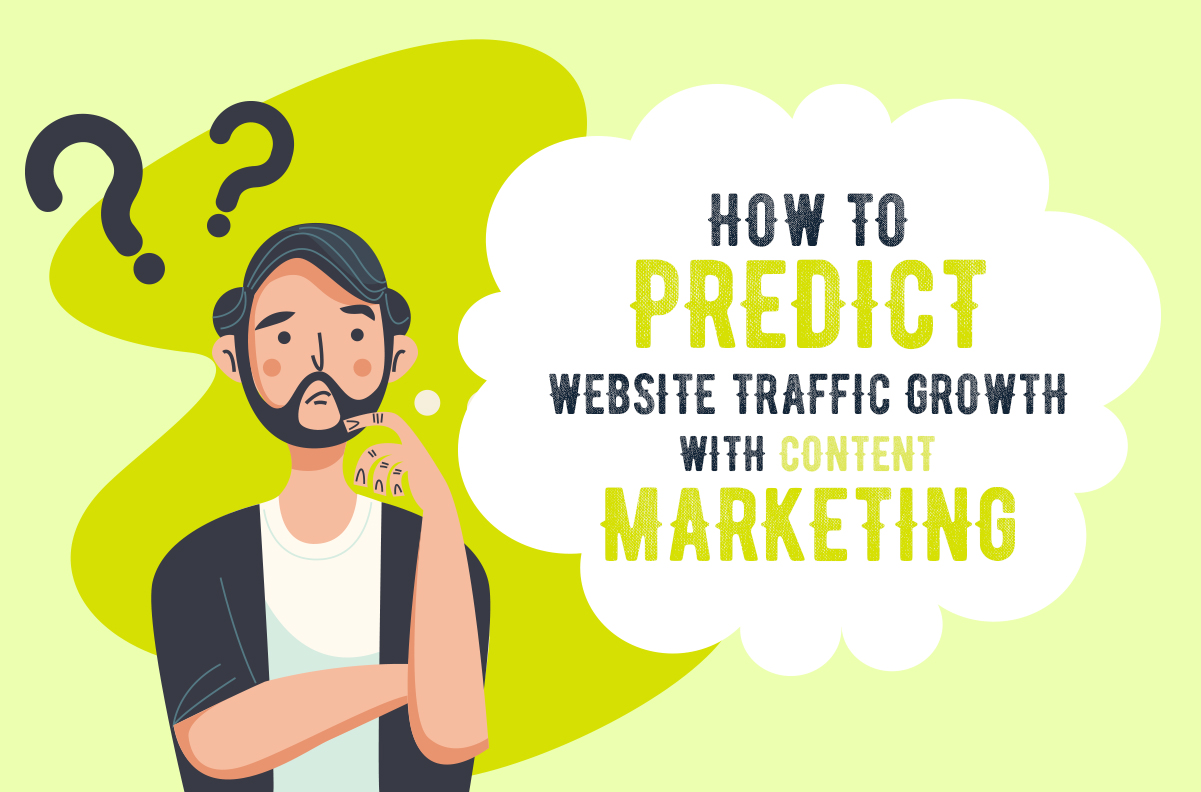 How to Predict Website Traffic Growth with Content Marketing