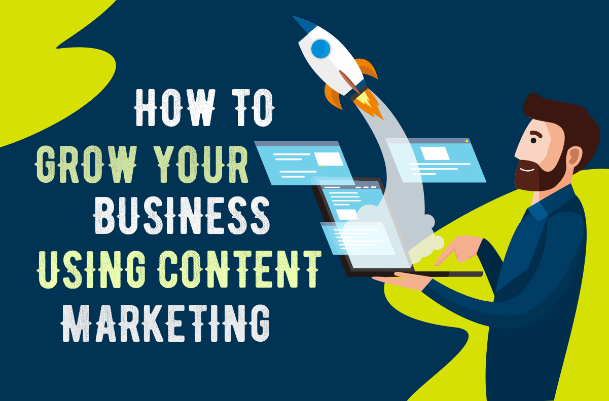 How to Grow Your Business Using Content Marketing